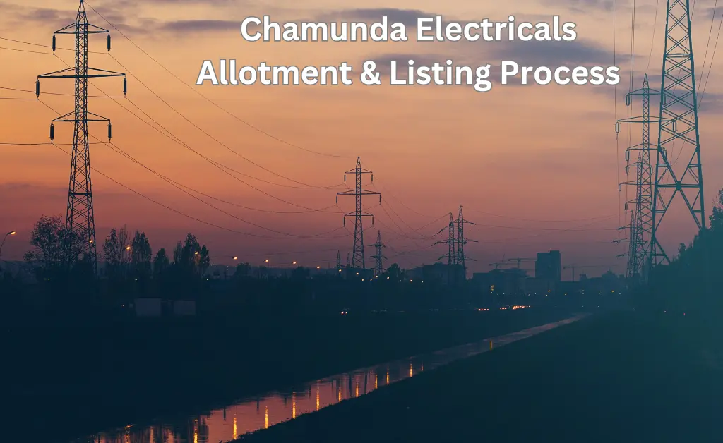 Chamunda Electricals Allotment & Listing Process